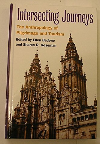 Intersecting Journeys – The Anthropology of Pilgrimage and Tourism
