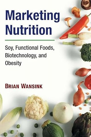 Marketing Nutrition – Soy, Functional Foods, Biotechnology, and Obesity