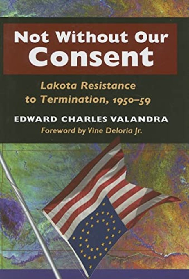 Not Without Our Consent – Lakota Resistance to Termination, 1950–59