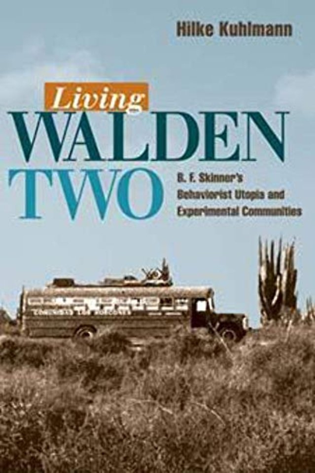 Living Walden Two – B. F. Skinner`s Behaviorist Utopia and Experimental Communities