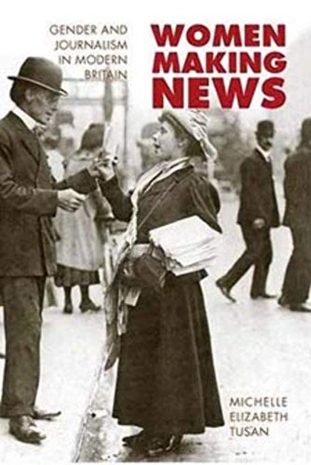 Women Making News – Gender and Journalism in Modern Britain