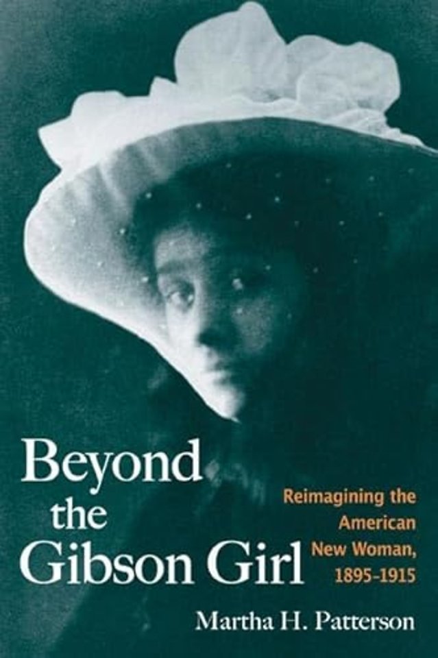 Beyond the Gibson Girl – Reimagining the American New Woman, 1895–1915