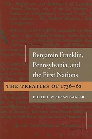 Benjamin Franklin, Pennsylvania, and the First N – The Treaties of 1736–62