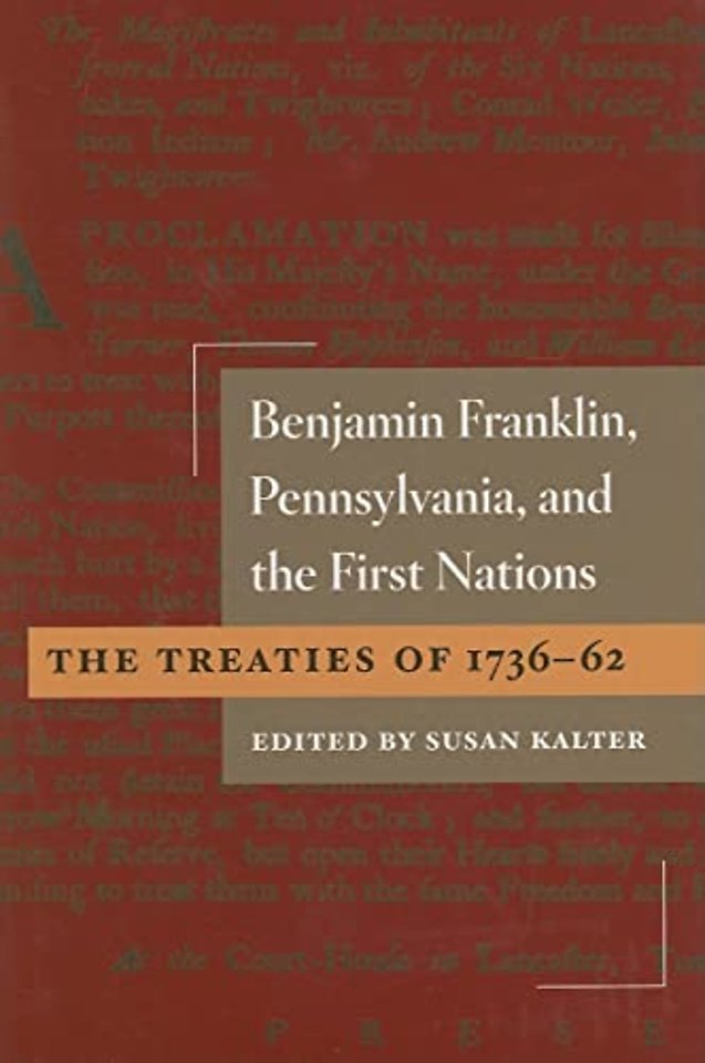 Benjamin Franklin, Pennsylvania, and the First N – The Treaties of 1736–62