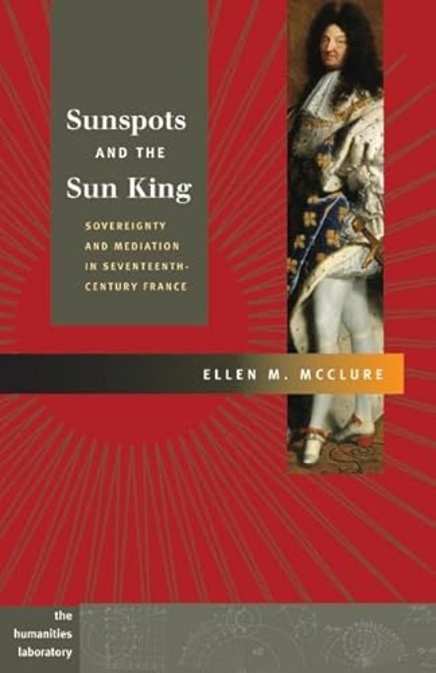 Sunspots and the Sun King – Sovereignty and Mediation in Seventeenth–Century France