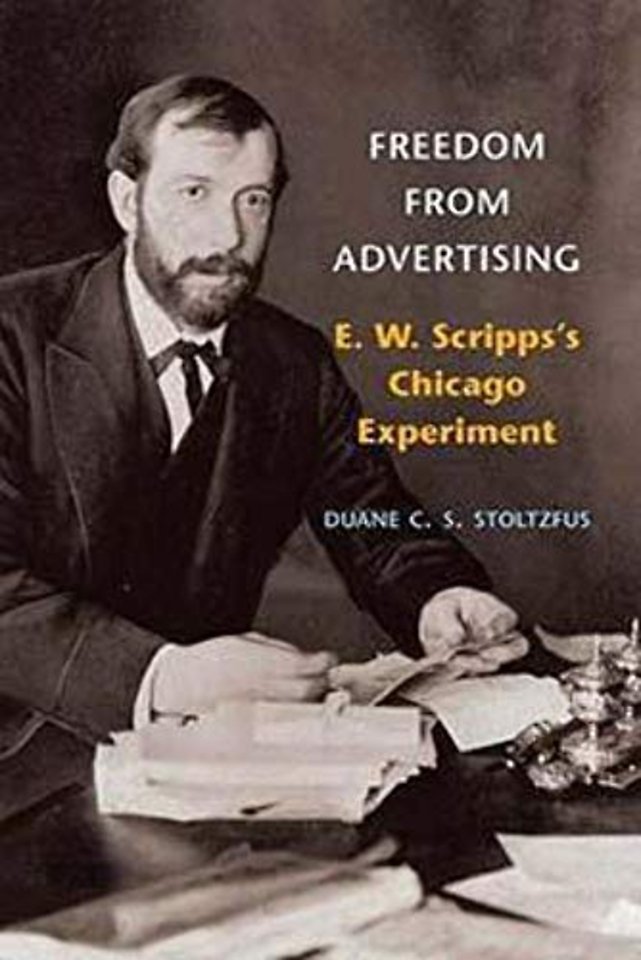 Freedom from Advertising – E. W. Scripps`s Chicago Experiment