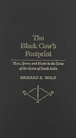 The Black Cow`s Footprint – Time, Space and Music in the Lives of the Kotas of South India