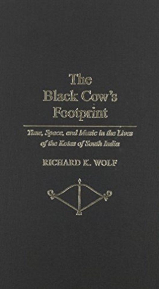The Black Cow`s Footprint – Time, Space and Music in the Lives of the Kotas of South India
