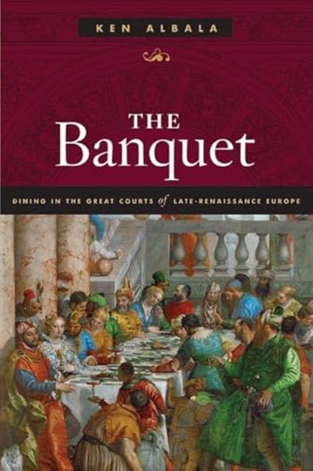 The Banquet – Dining in the Great Courts of Late Renaissance Europe