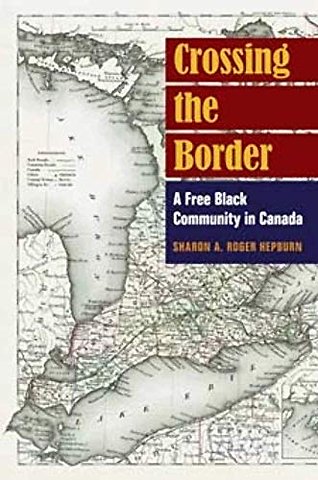 Crossing the Border – A Free Black Community in Canada