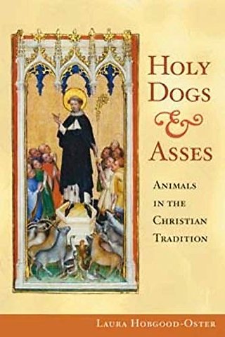 Holy Dogs and Asses – Animals in the Christian Tradition