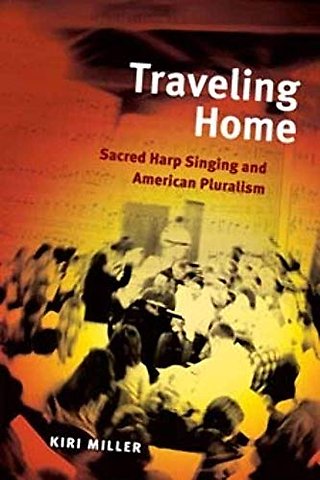 Traveling Home – Sacred Harp Singing and American Pluralism