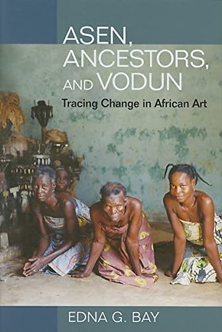 Asen, Ancestors, and Vodun – Tracing Change in African Art