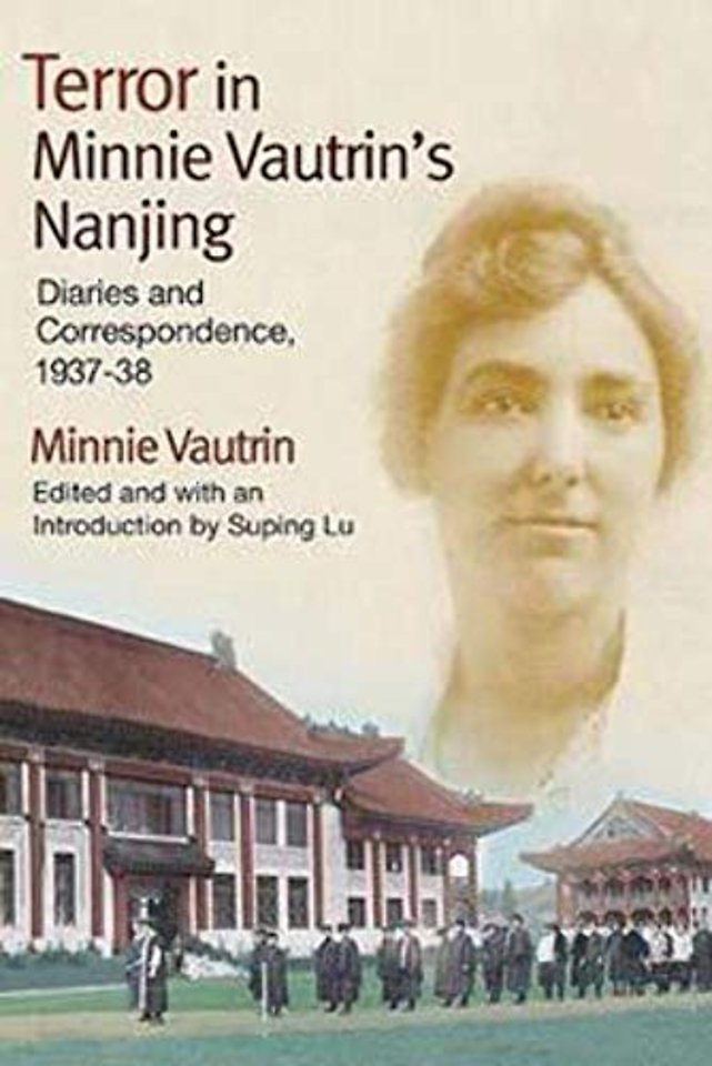 Terror in Minnie Vautrin`s Nanjing – Diaries and Correspondence, 1937–38