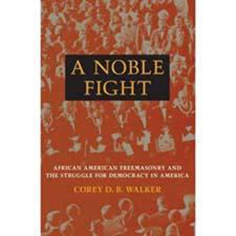 A Noble Fight – African American Freemasonry and the Struggle for Democracy in America