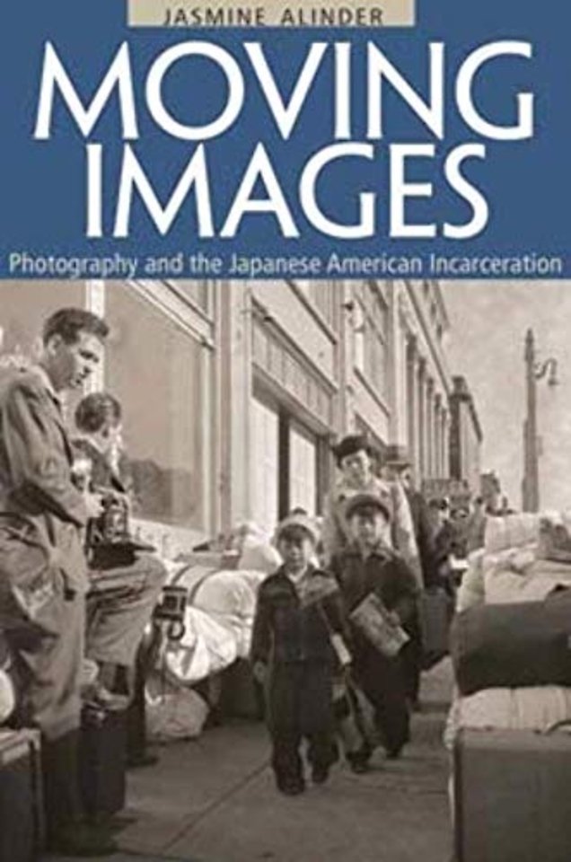 Moving Images – Photography and the Japanese American Incarceration
