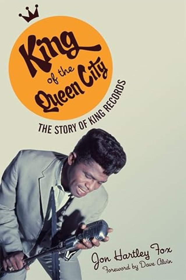 King of the Queen City – The Story of King Records