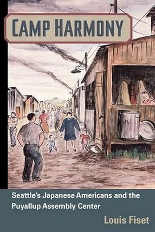 Camp Harmony – Japanese American Internment and the Puyallup Assembly Center
