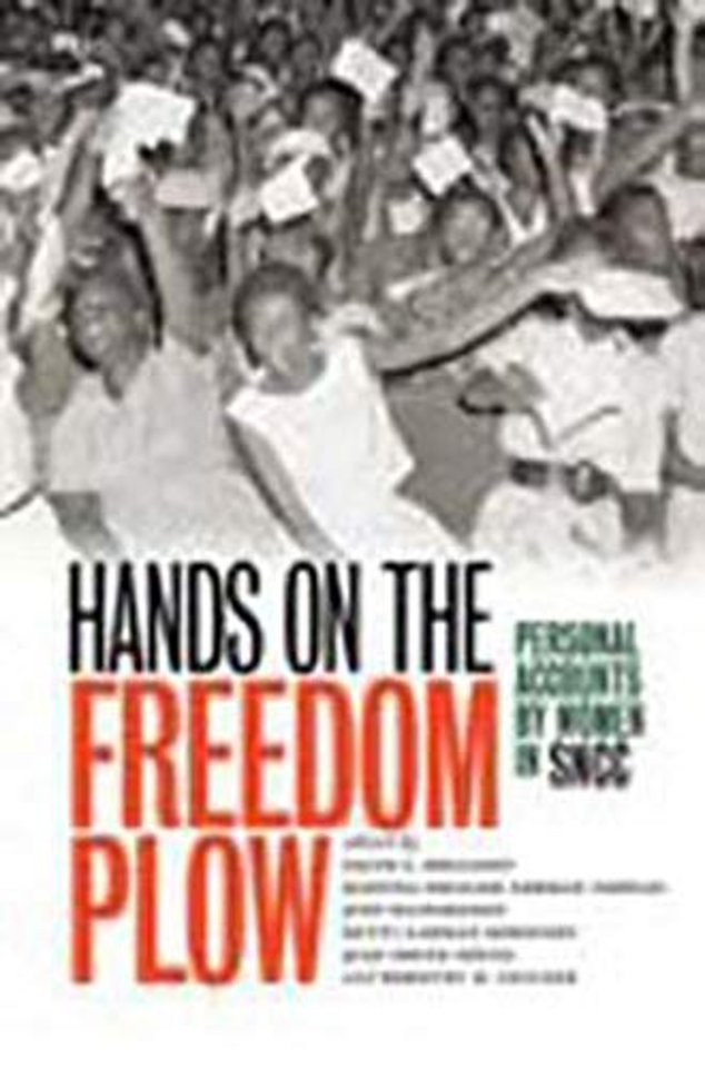 Hands on the Freedom Plow – Personal Accounts by Women in SNCC