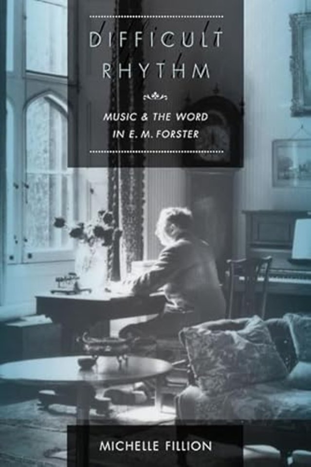 Difficult Rhythm – Music and the Word in E.M. Forster