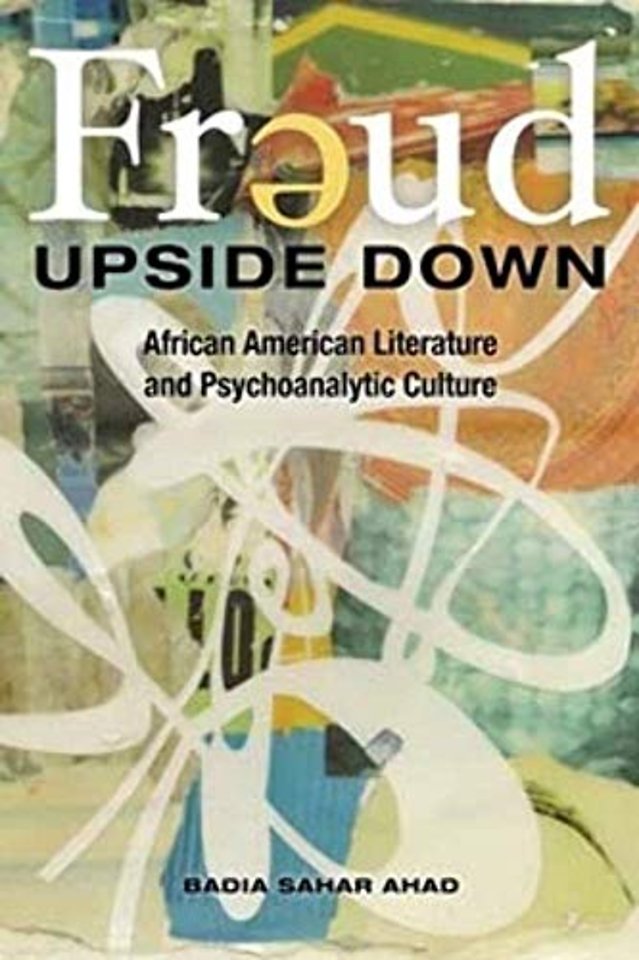 Freud Upside Down – African American Literature and Psychoanalytic Culture