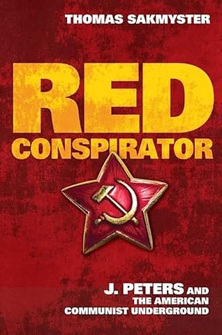 Red Conspirator – J. Peters and the American Communist Underground