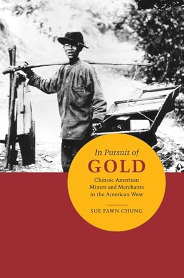 In Pursuit of Gold – Chinese American Miners and Merchants in the American West