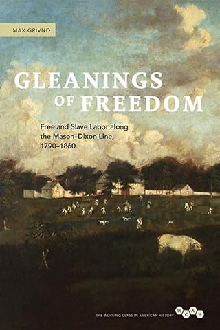 Gleanings of Freedom – Free and Slave Labor Along the Mason–Dixon Line, 1790–1860
