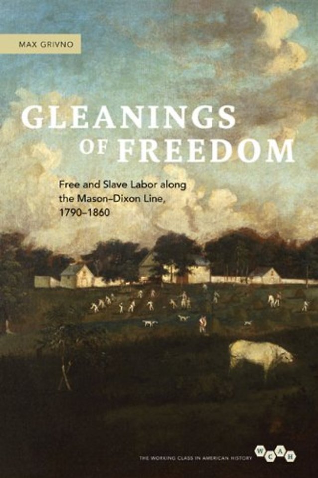 Gleanings of Freedom – Free and Slave Labor Along the Mason–Dixon Line, 1790–1860