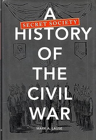 A Secret Society History of the Civil War