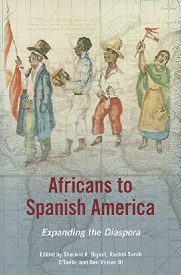 Africans to Spanish America – Expanding the Diaspora