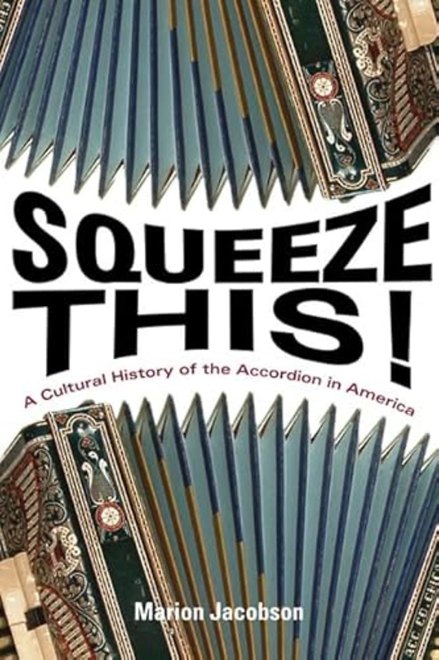 Squeeze This! – A Cultural History of the Accordion in America