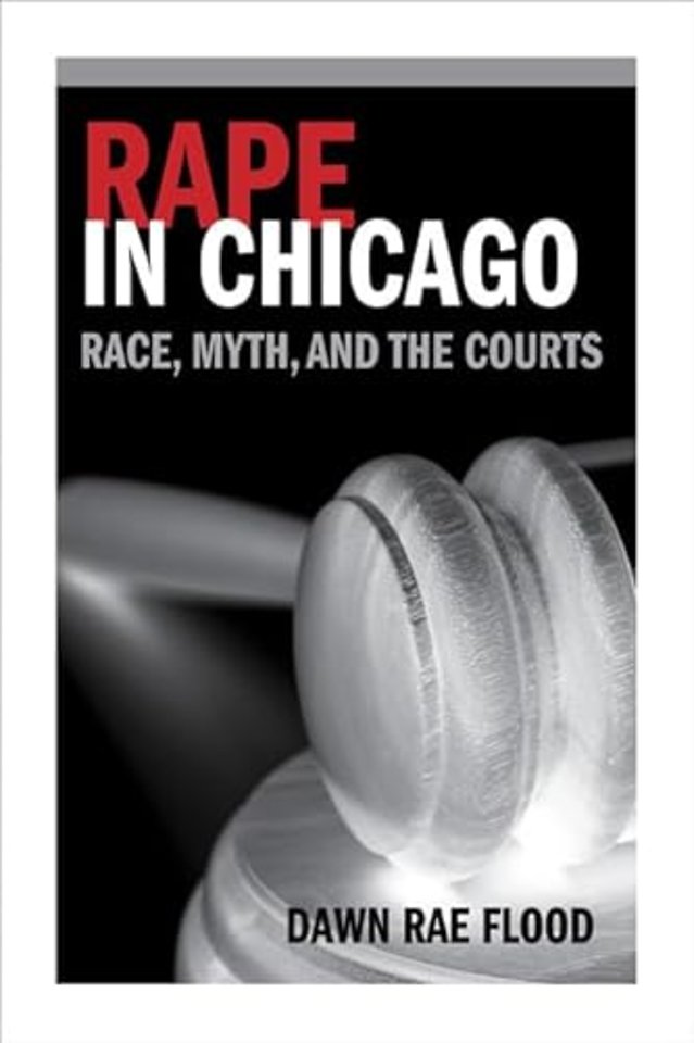Rape in Chicago – Race, Myth, and the Courts