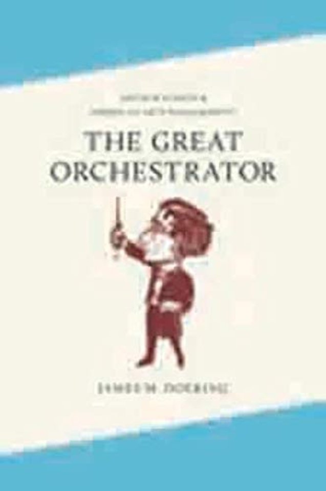 The Great Orchestrator – Arthur Judson and American Arts Management