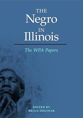 The Negro in Illinois – The WPA Papers