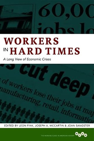 Workers in Hard Times – A Long View of Economic Crises