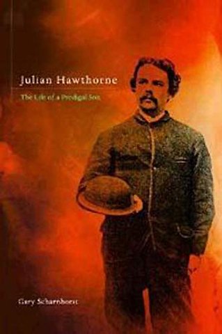 Julian Hawthorne – The Life of a Prodigal Son