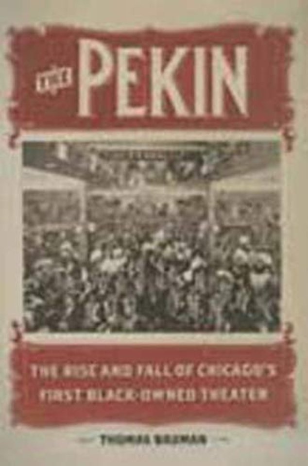 The Pekin – The Rise and Fall of Chicago`s First Black–Owned Theater