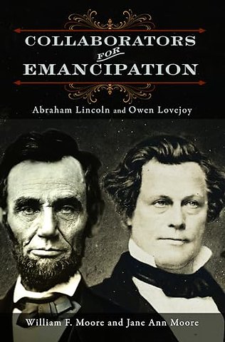 Collaborators for Emancipation – Abraham Lincoln and Owen Lovejoy