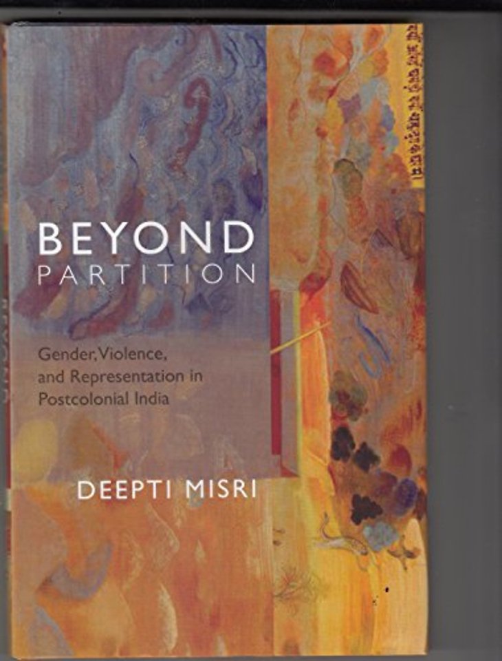 Beyond Partition – Gender, Violence and Representation in Postcolonial India