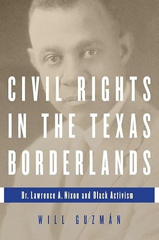 Civil Rights in the Texas Borderlands – Dr. Lawrence a. Nixon and Black Activism