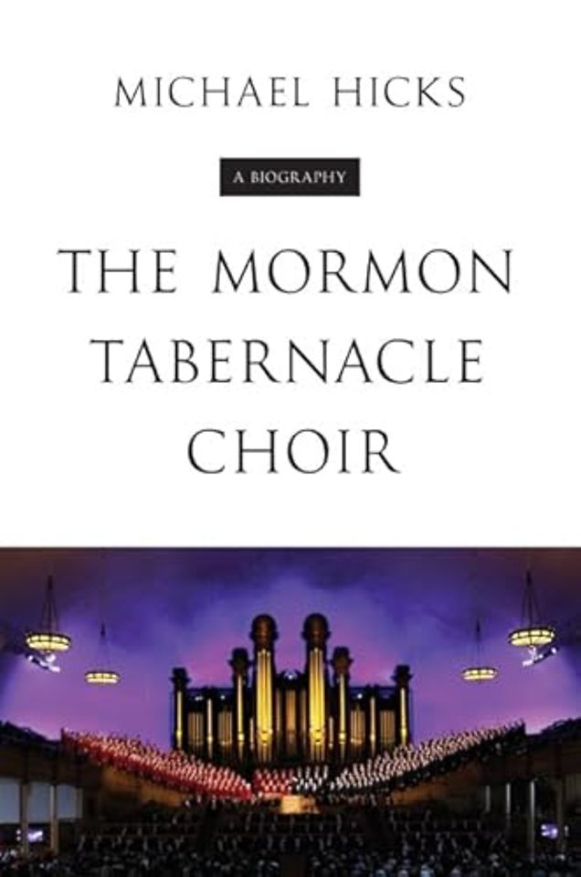The Mormon Tabernacle Choir – A Biography