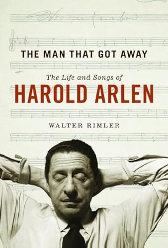 The Man That Got Away – The Life and Songs of Harold Arlen