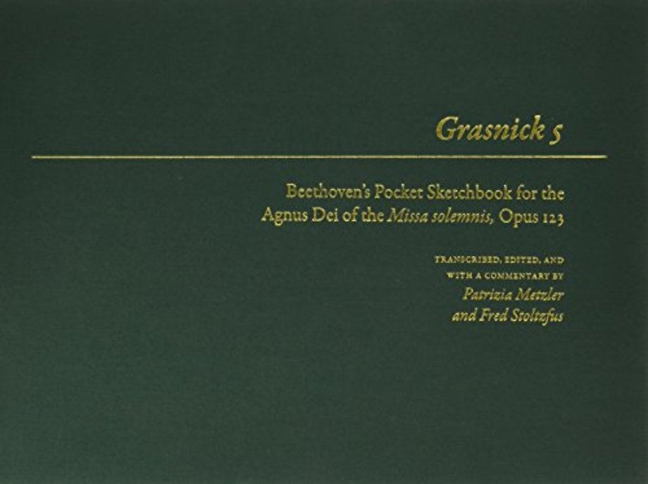 Grasnick 5 – Beethoven`s Pocket Sketchbook for the Agnus Dei of the Missa Solemnis, Opus 123