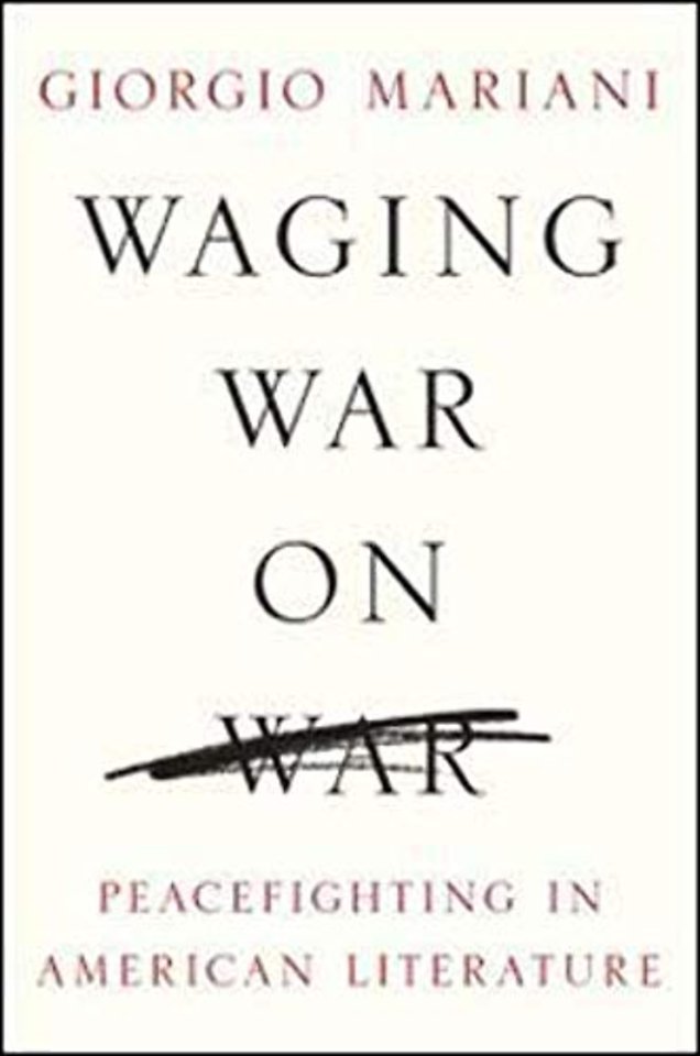 Waging War on War – Peacefighting in American Literature