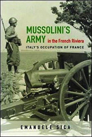 Mussolini`s Army in the French Riviera – Italy`s Occupation of France