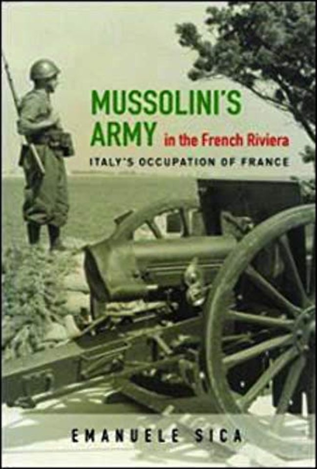 Mussolini`s Army in the French Riviera – Italy`s Occupation of France