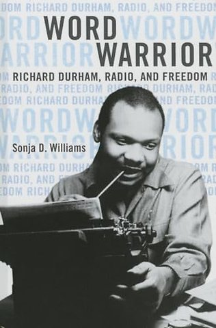 Word Warrior – Richard Durham, Radio, and Freedom