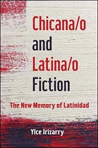 Chicana/o and Latina/o Fiction – The New Memory of Latinidad