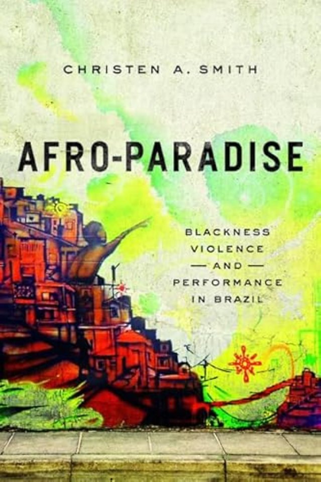 Afro–Paradise – Blackness, Violence, and Performance in Brazil